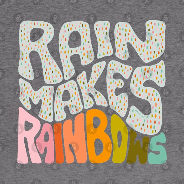 Rain Makes Rainbows by Doodle by Meg